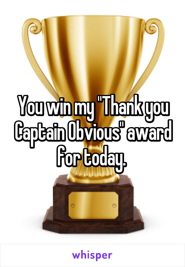 Image result for captain obvious award