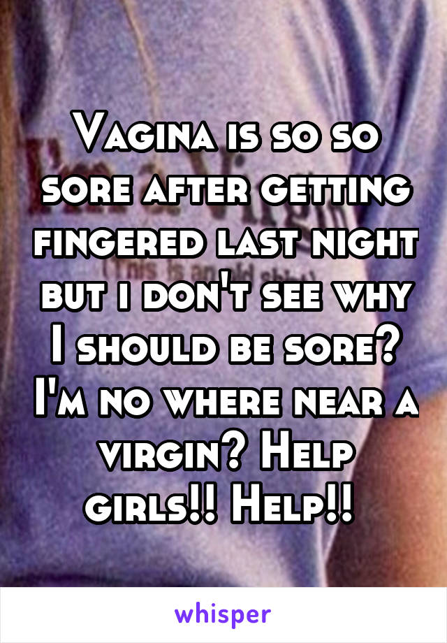 After my hurt why fingered being does vagina Fingering a