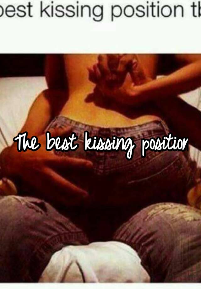 Kissing positions good 10 Kissing