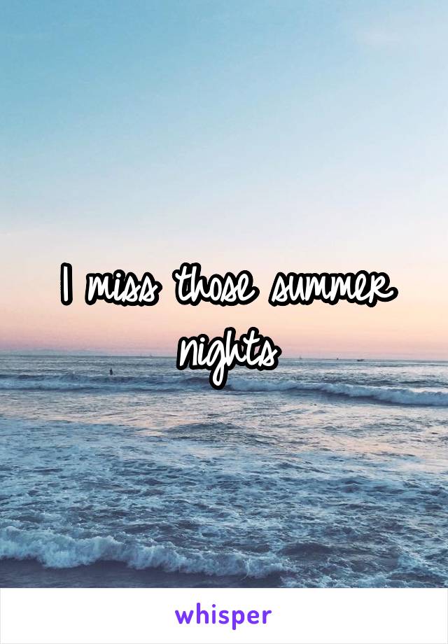 I miss summer