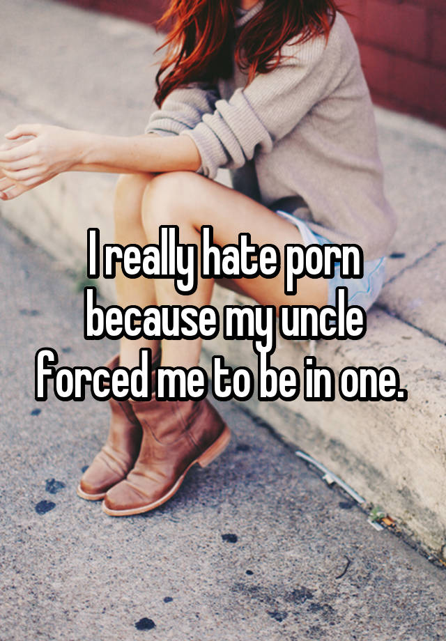 Uncle Forced Porn - I really hate porn because my uncle forced me to be in one.