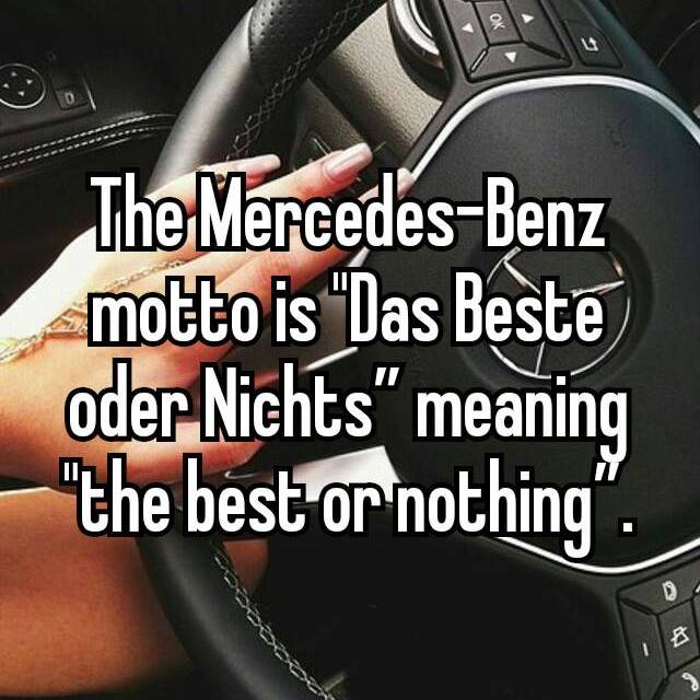 The Mercedes Benz Motto Is Das Beste Oder Nichts Meaning The