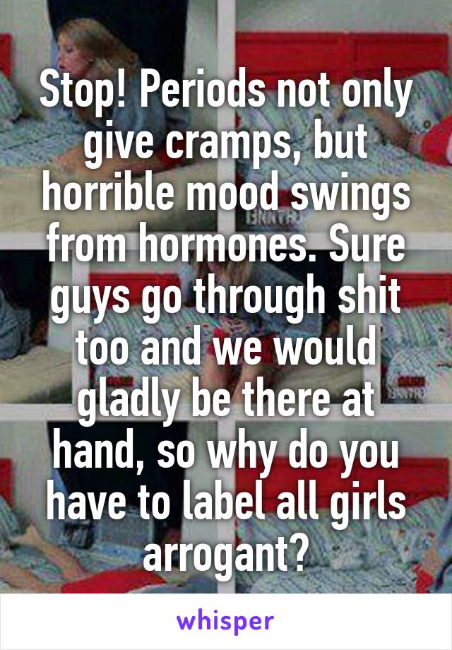 Stop Periods Not Only Give Cramps But Horrible Mood Swings