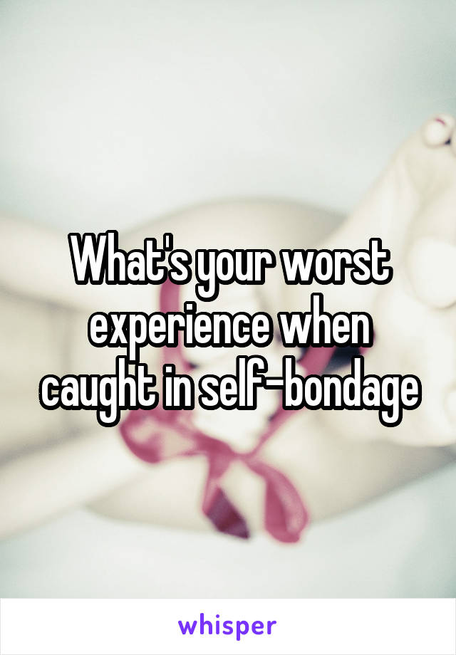 Self Bondage Experience