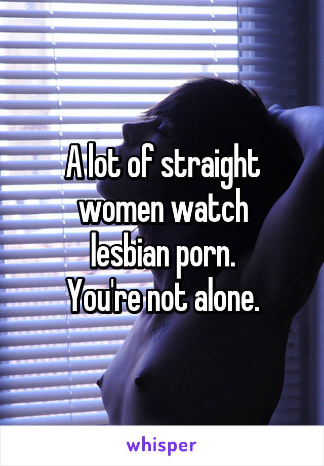640px x 920px - A lot of straight women watch lesbian porn. You're not alone.