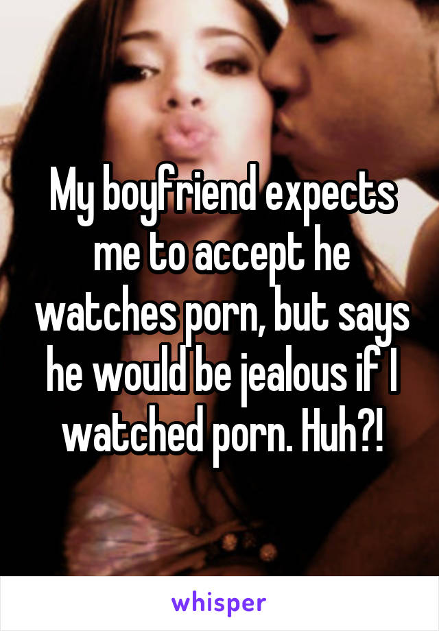 640px x 920px - My boyfriend expects me to accept he watches porn, but says ...