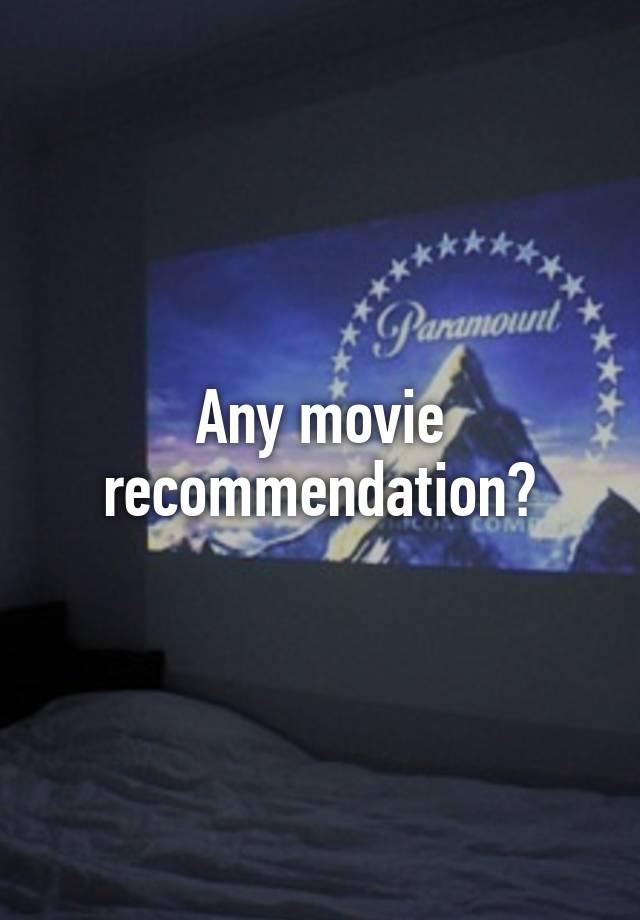 any movie suggestion