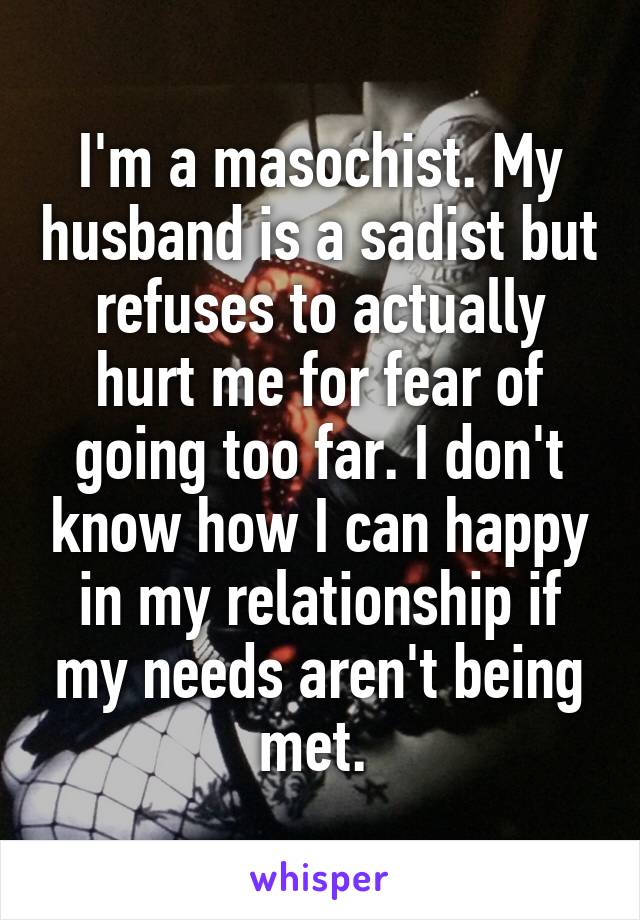 i-m-a-masochist-my-husband-is-a-sadist-but-refuses-to-actually-hurt-me