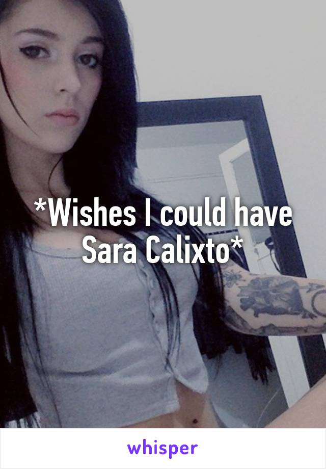 Calixto sara Who is