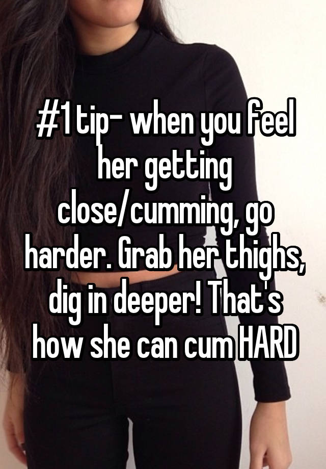 1 Tip When You Feel Her Getting Close Cumming Go Harder Grab