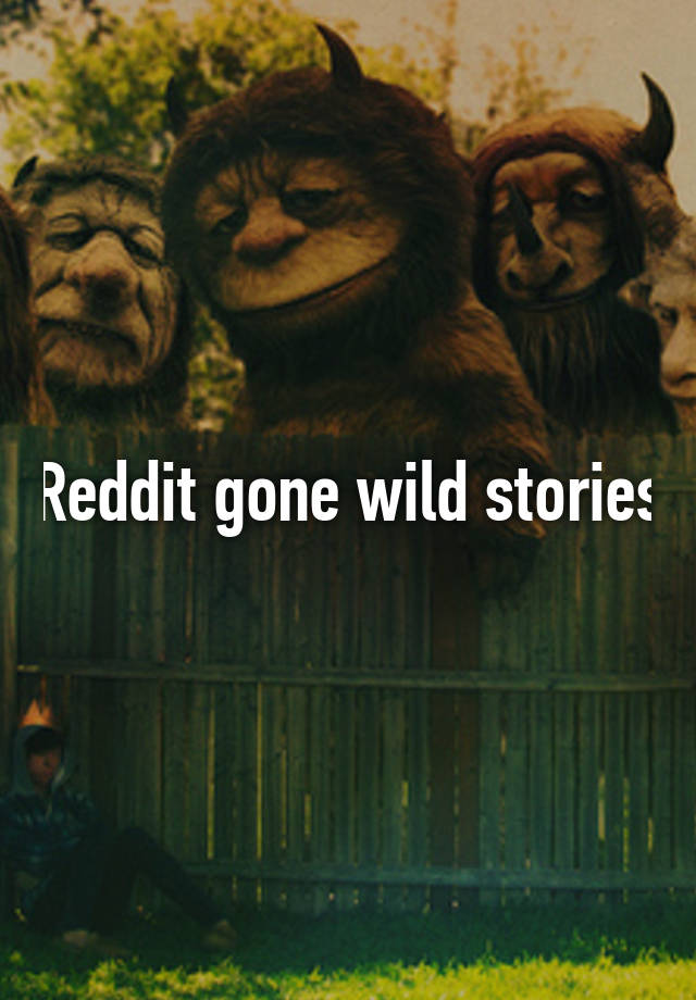 redditgonewildstories