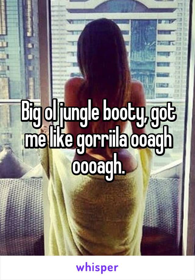 Big booty jungle