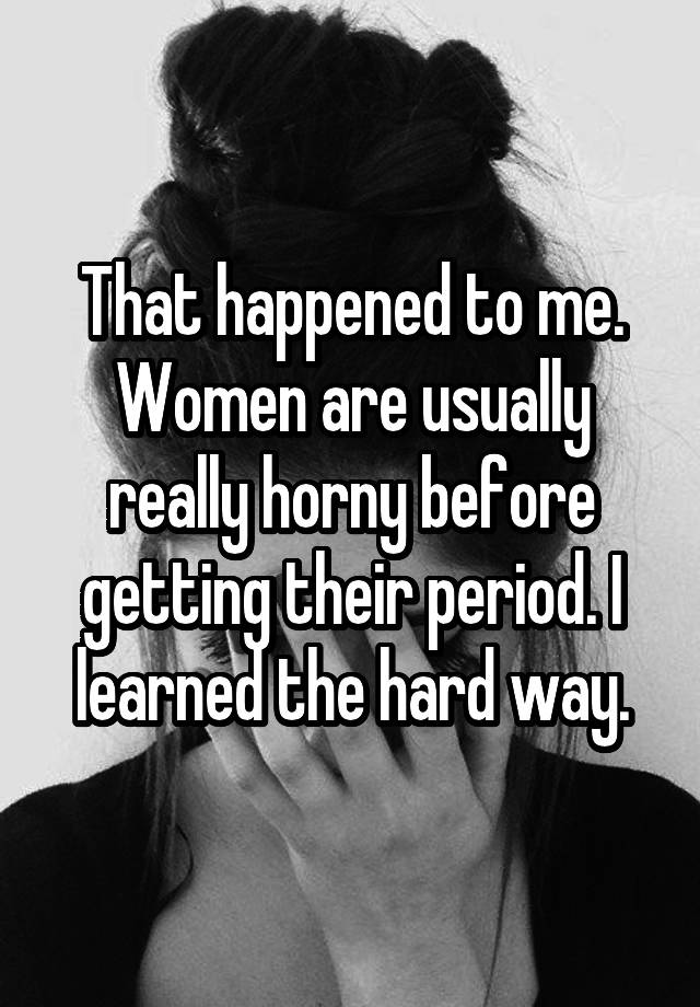 Horny period women before High Sex