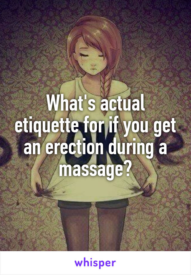 If you get a massage during what an erection risk during