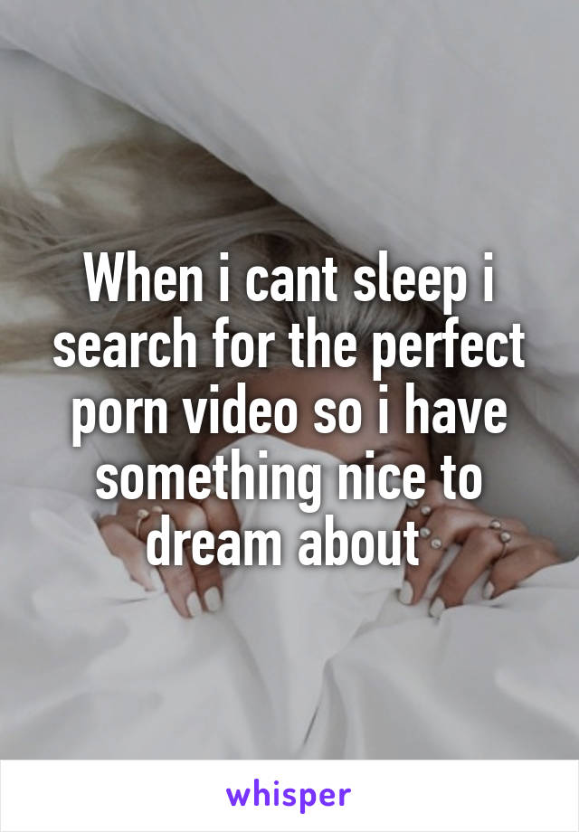 Sleep Dream - When i cant sleep i search for the perfect porn video so i have ...
