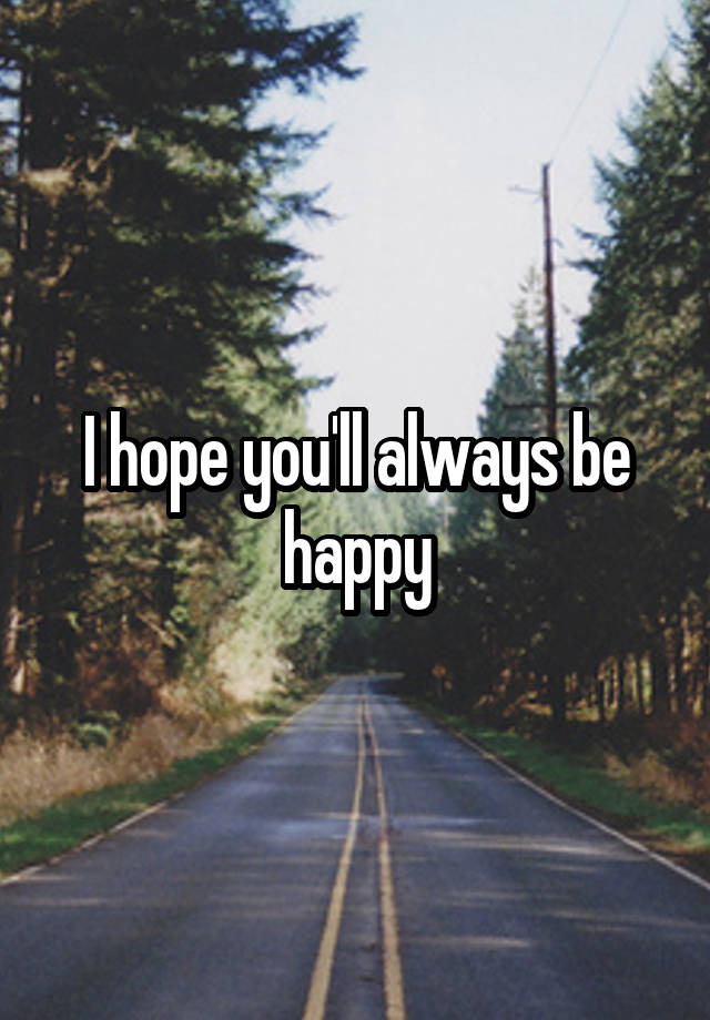 I Hope Youll Always Be Happy