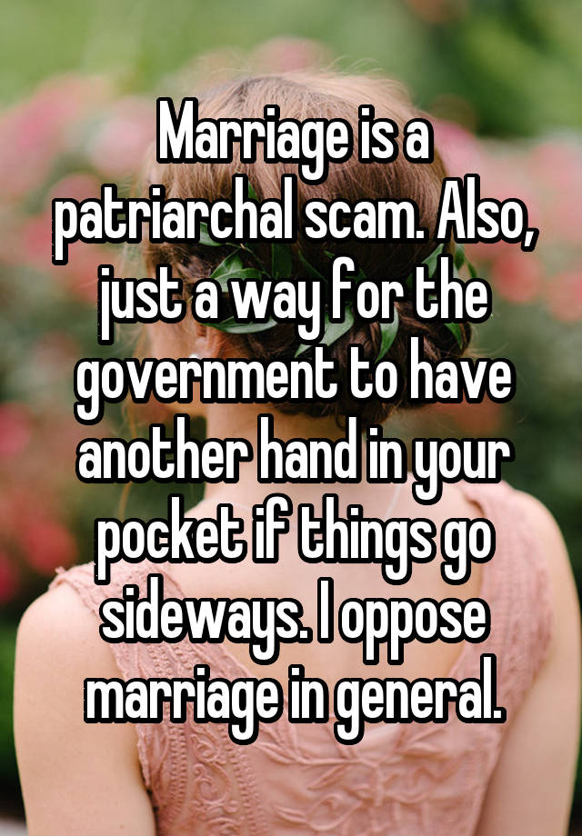 marriage-is-a-patriarchal-scam-also-just-a-way-for-the-government-to