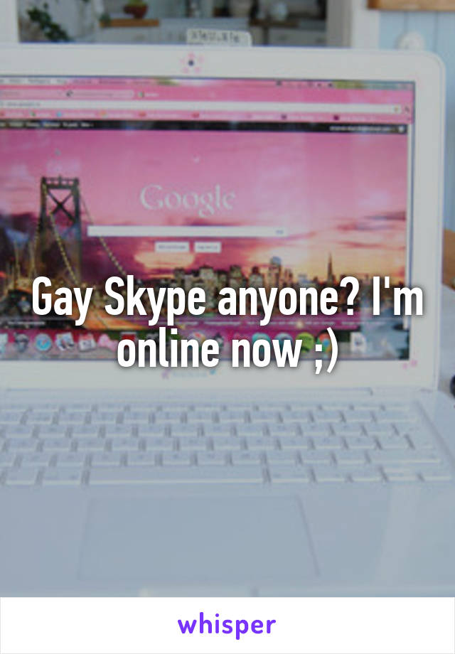 Online skype now gay Best Usernames