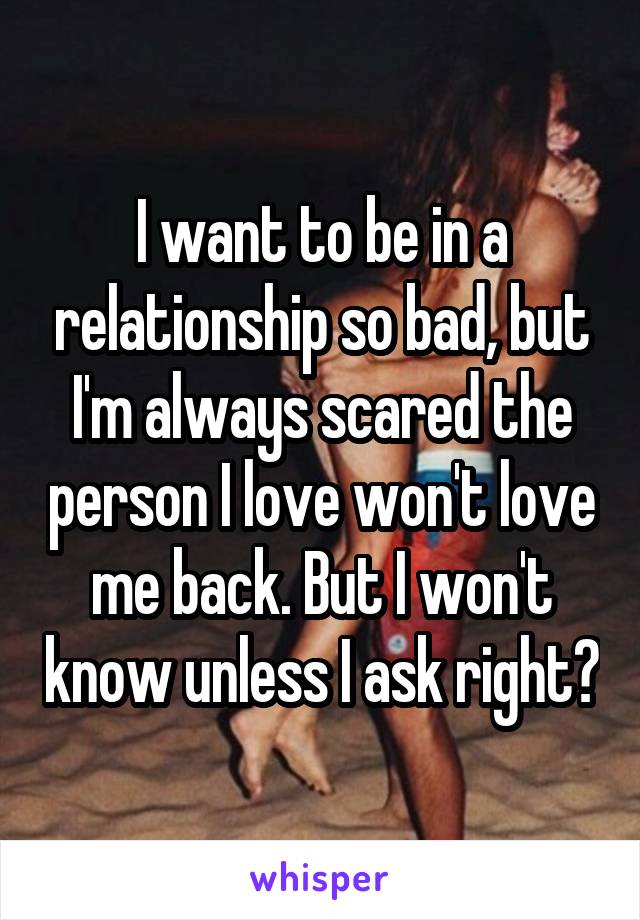 Be in scared a relationship to too How to
