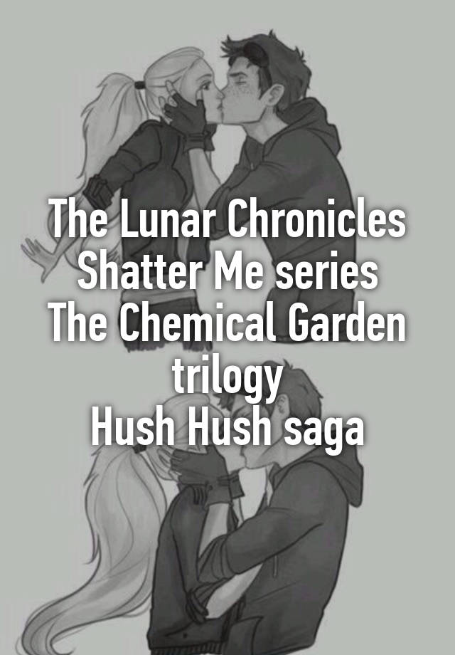 The Lunar Chronicles Shatter Me Series The Chemical Garden