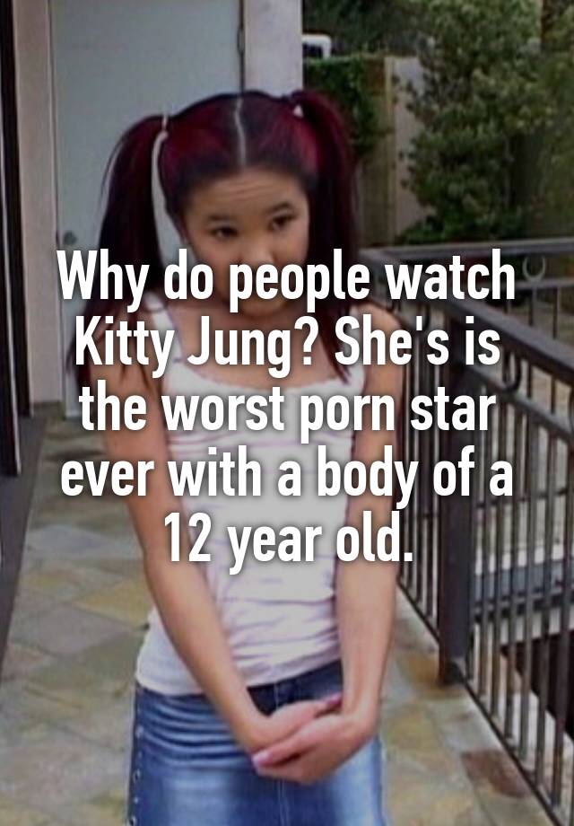 Worst Porn Captions - Why do people watch Kitty Jung? She's is the worst porn star ...