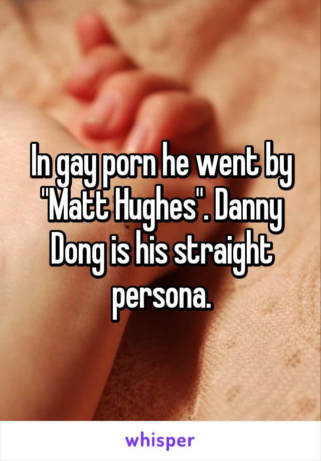 In gay porn he went by \