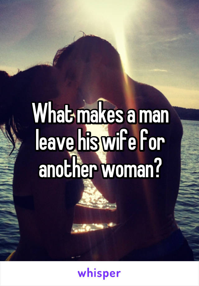 Leave another his for a will man woman wife when What Makes