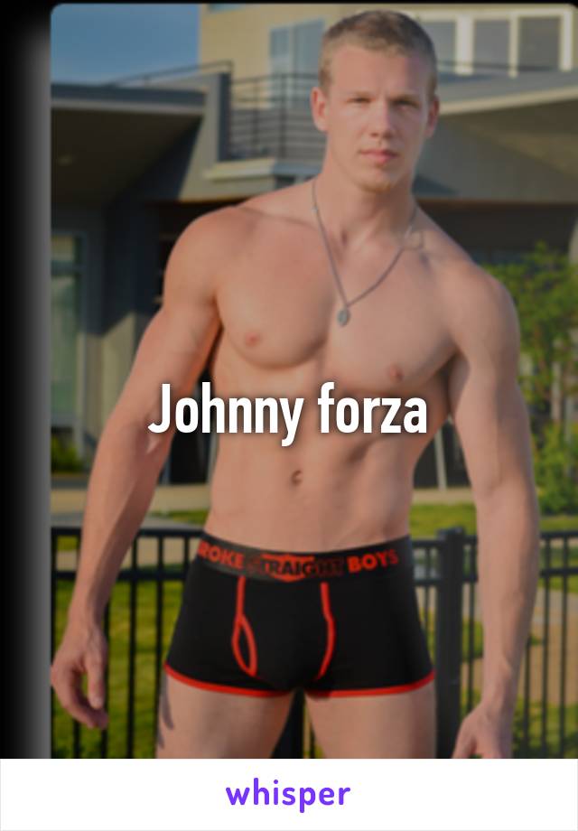 Johnny Forza.