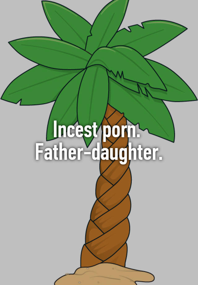 Daughter Father Incest - Incest porn. Father-daughter.
