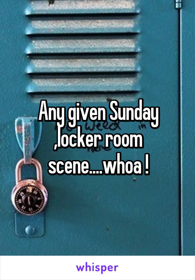 Any Given Sunday Locker Room Scene Whoa