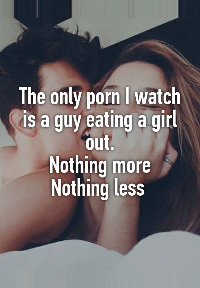 Guys eating girls out porn