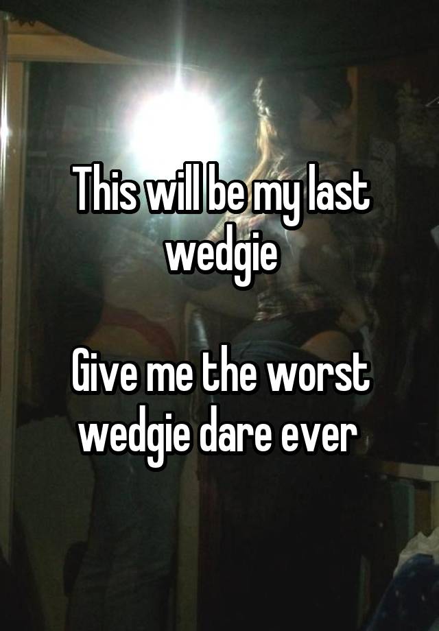 Hanging Wedgie Dares