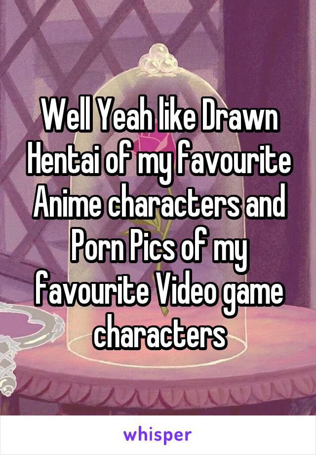 640px x 920px - Well Yeah like Drawn Hentai of my favourite Anime characters ...