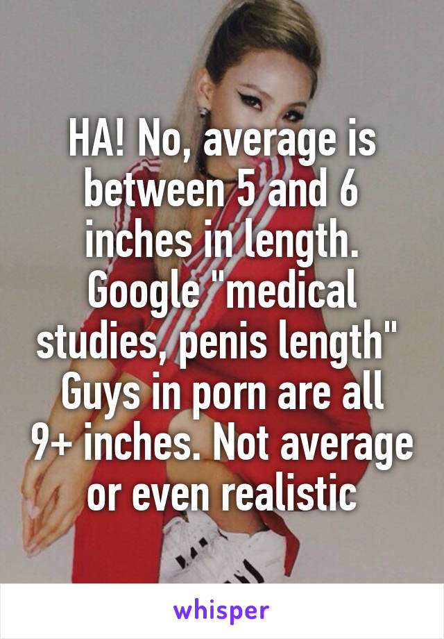 9 Inch Penis Porn - HA! No, average is between 5 and 6 inches in length. Google ...