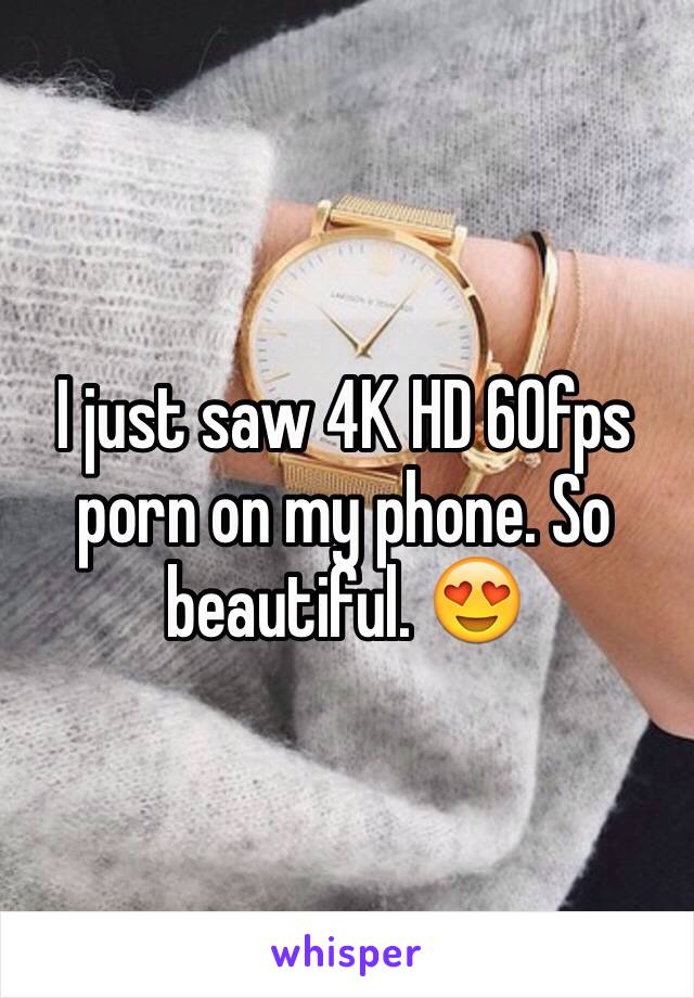 640px x 920px - I just saw 4K HD 60fps porn on my phone. So beautiful. ðŸ˜