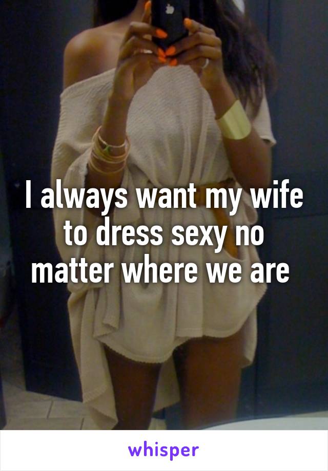 Slutty Dressed Wife Captions