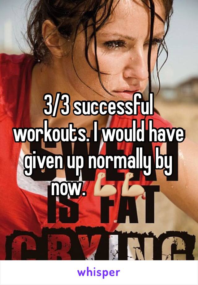 3-3-successful-workouts-i-would-have-given-up-normally-by-now