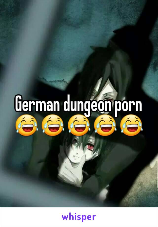 German Dungeon Anime - German dungeon pornðŸ˜‚ðŸ˜‚ðŸ˜‚ðŸ˜‚ðŸ˜‚