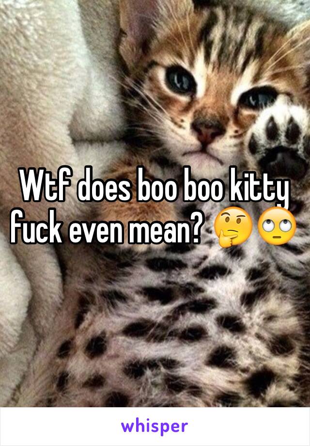 Kitty boo boo fuck