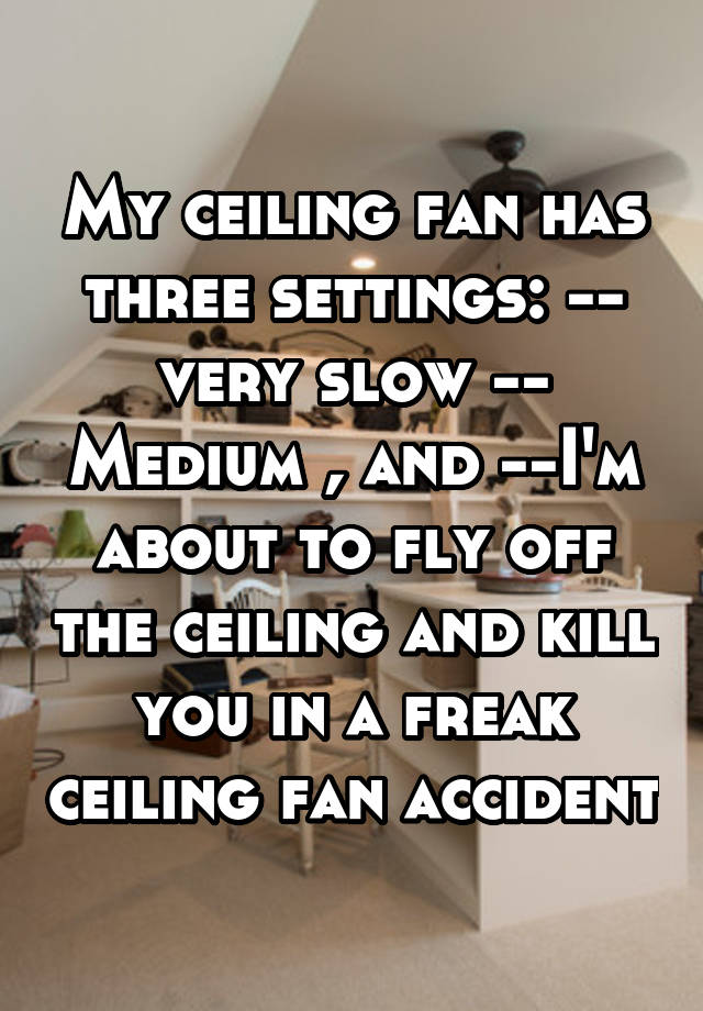 My Ceiling Fan Has Three Settings Very Slow Medium And