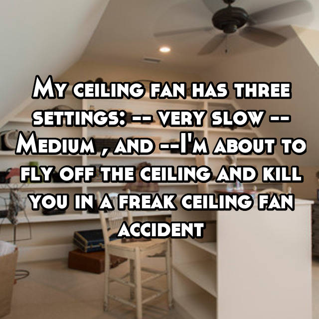 My Ceiling Fan Has Three Settings Very Slow Medium