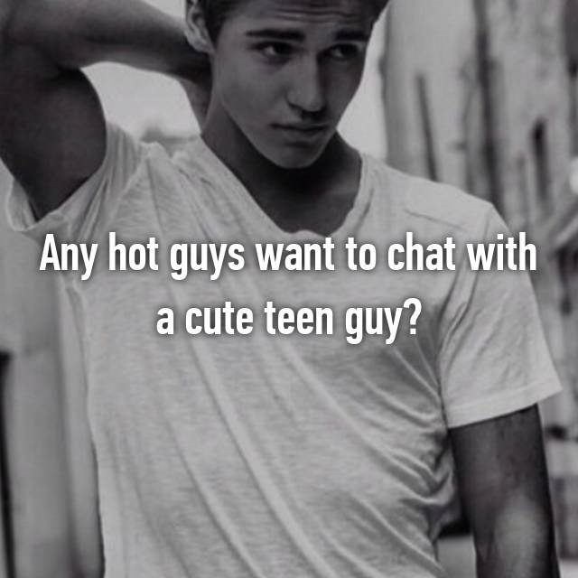 Teen guys hot Why do
