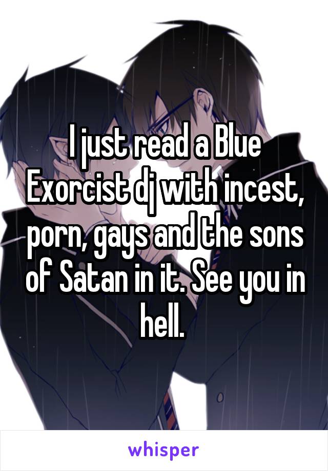 Blue Porn Exorcist Animimaon - I just read a Blue Exorcist dj with incest, porn, gays and ...