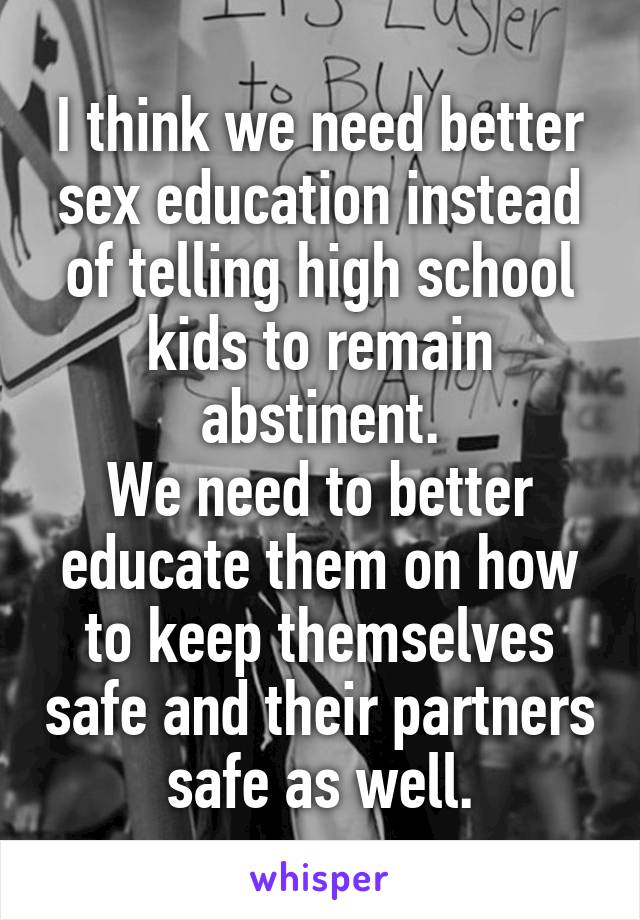 I Think We Need Better Sex Education Instead Of Telling High School