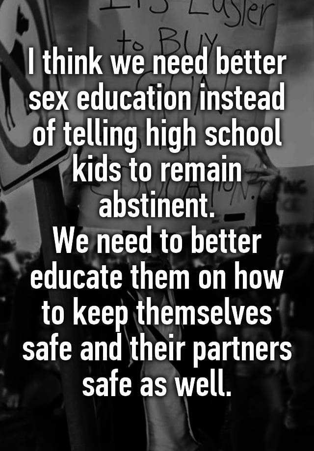 I Think We Need Better Sex Education Instead Of Telling High School