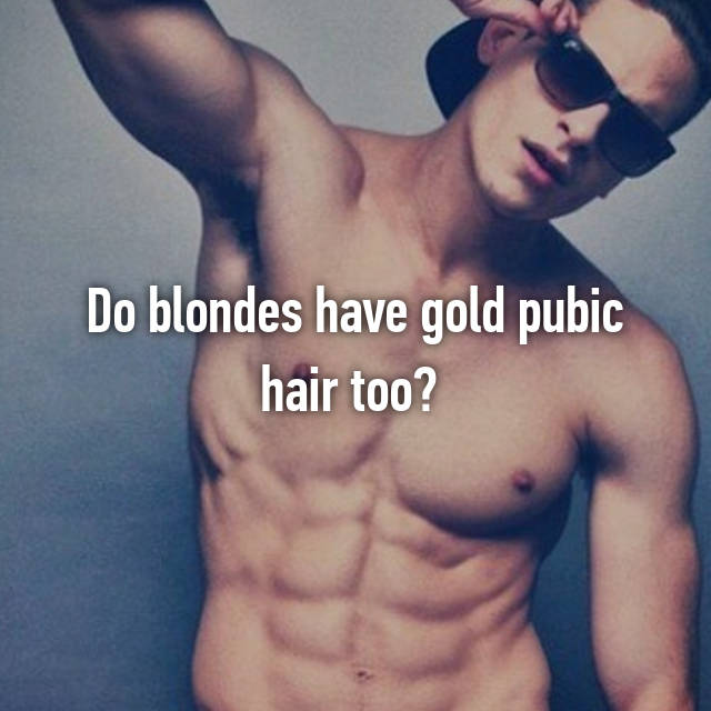 Do Blondes Have Gold Pubic Hair Too