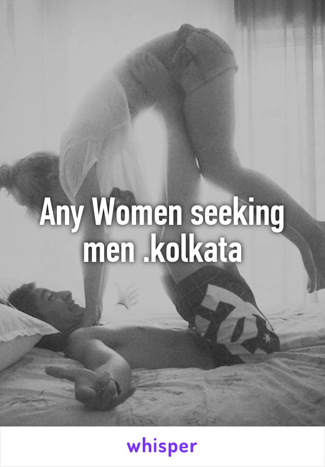Woman seeking a man kolkata