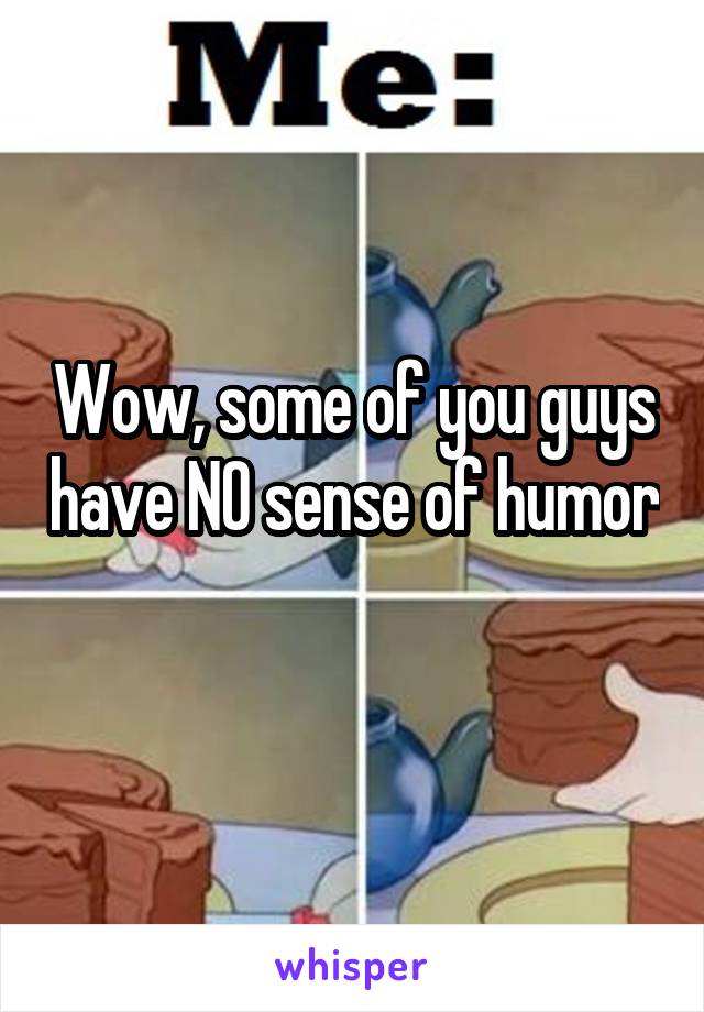 do you have a sense of humor