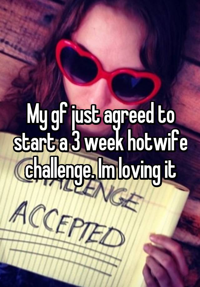My Gf Just Agreed To Start A 3 Week Hotwife Challenge Im Loving It