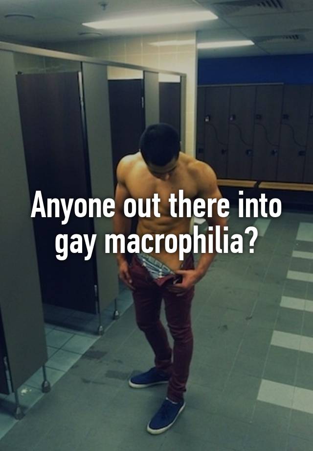 Gay macrophilia